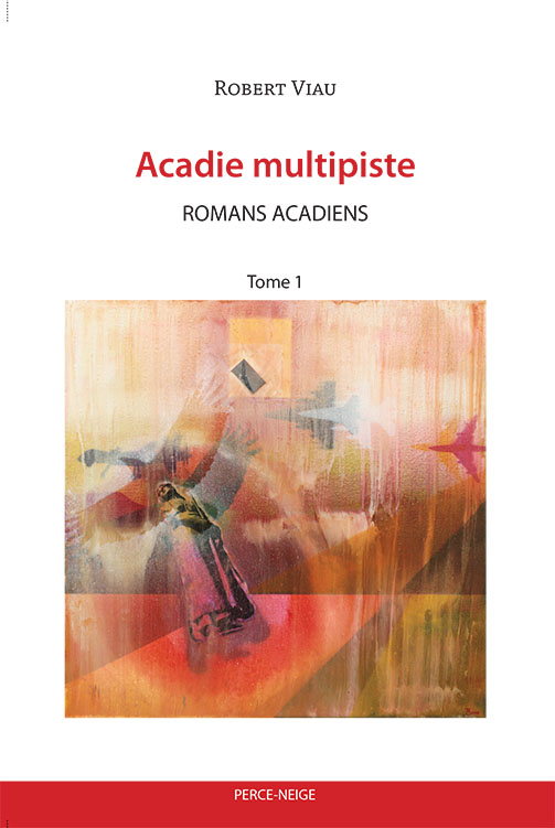 Acadie multipiste, Romans acadiens